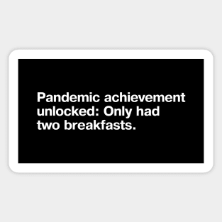 Pandemic achievement unlocked: Only had two breakfasts. Sticker